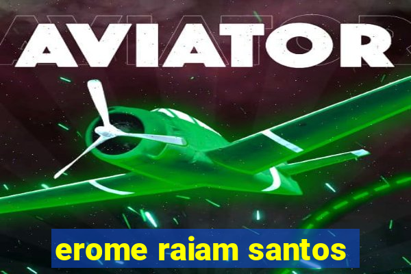 erome raiam santos